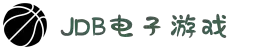 JDB电子·(中国区)试玩平台-JDB电子游戏官网